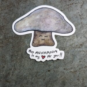 Vinyl Sticker Shiitake Mushroom So Mushroom in my Heart For You!
